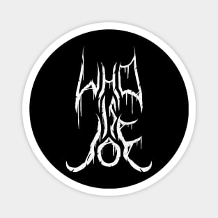 WHO IS JOE logo Magnet